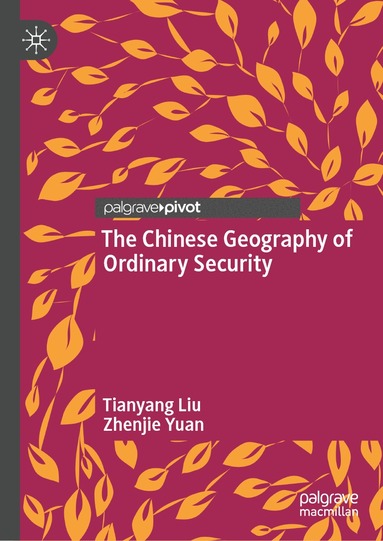 Tianyang Liu, Zhenjie Yuan - Chinese Geography of Ordinary Security, Inbunden