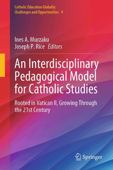 Ines A. Murzaku, Joseph P. Rice - Interdisciplinary Pedagogical Model for Catholic Studies, Inbunden