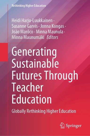 Heidi Harju-Luukkainen, Susanne Garvis, Jonna Kangas, João Marôco, Minna Maunula, Minna Maunumäki - Generating Sustainable Futures Through Teacher Education, Inbunden