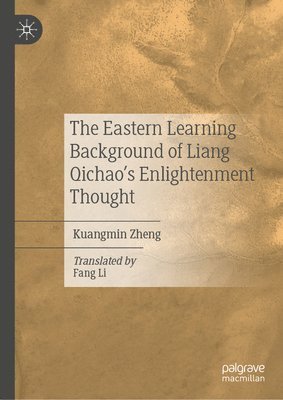 bokomslag Eastern Learning Background of Liang Qichao's Enlightenment Thought