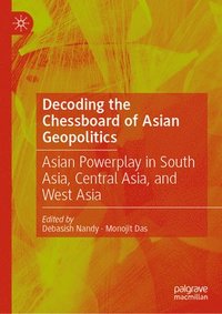 bokomslag Decoding the Chessboard of Asian Geopolitics