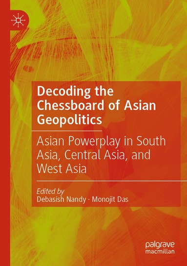 Debasish Nandy, Monojit Das - Decoding the Chessboard of Asian Geopolitics, Häftad