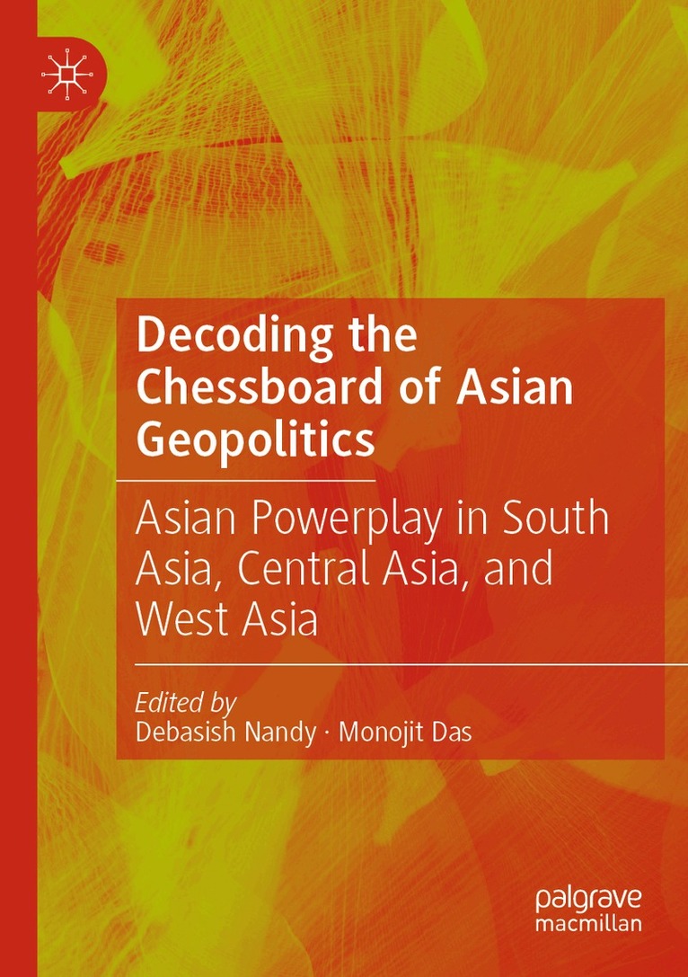 Debasish Nandy, Monojit Das - Decoding the Chessboard of Asian Geopolitics, Häftad