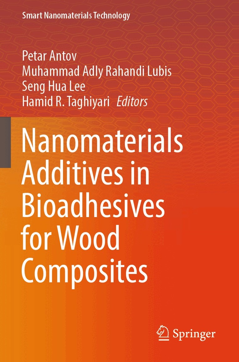 Petar Antov, Muhammad Adly Rahandi Lubis, Seng Hua Lee, Hamid R. Taghiyari - Nanomaterials Additives in Bioadhesives for Wood Composites, Häftad