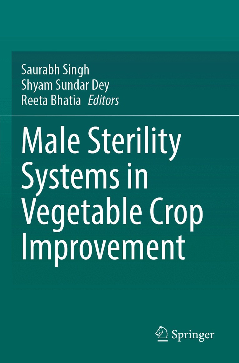 Saurabh Singh, Shyam Sundar Dey, Reeta Bhatia - Male Sterility Systems in Vegetable Crop Improvement, Häftad