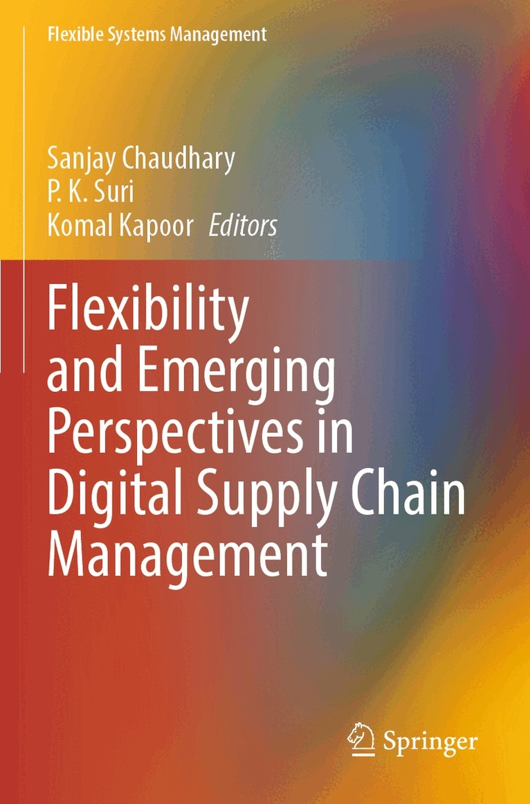 Sanjay Chaudhary, P. K. Suri, Komal Kapoor - Flexibility and Emerging Perspectives in Digital Supply Chain Management, Häftad. Tillgänglighet: Lägg i varukorg