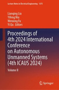 bokomslag Proceedings of 4th 2024 International Conference on Autonomous Unmanned Systems (4th ICAUS 2024)