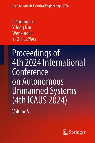 Lianqing Liu, Yifeng Niu, Wenxing Fu, Yi Qu - Proceedings of 4th 2024 International Conference on Autonomous Unmanned Systems (4th ICAUS 2024), Inbunden