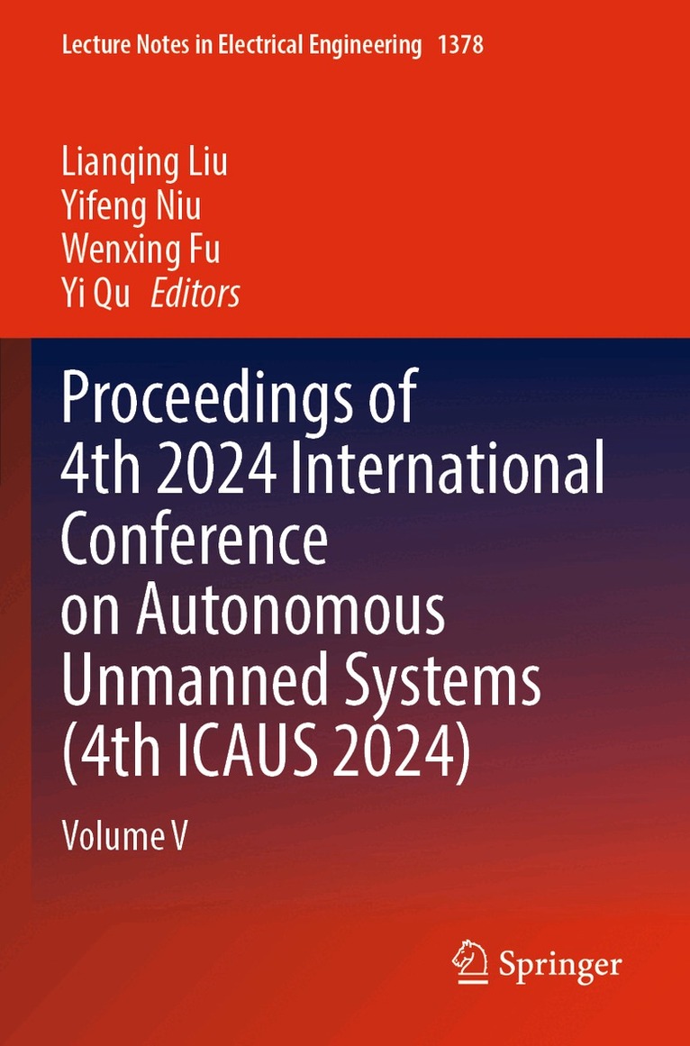 Lianqing Liu, Yifeng Niu, Wenxing Fu, Yi Qu - Proceedings of 4th 2024 International Conference on Autonomous Unmanned Systems (4th ICAUS 2024), Häftad