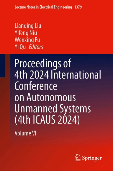Lianqing Liu, Yifeng Niu, Wenxing Fu, Yi Qu - Proceedings of 4th 2024 International Conference on Autonomous Unmanned Systems (4th ICAUS 2024), Inbunden