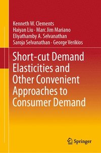 bokomslag Short-cut Demand Elasticities and Other Convenient Approaches to Consumer Demand
