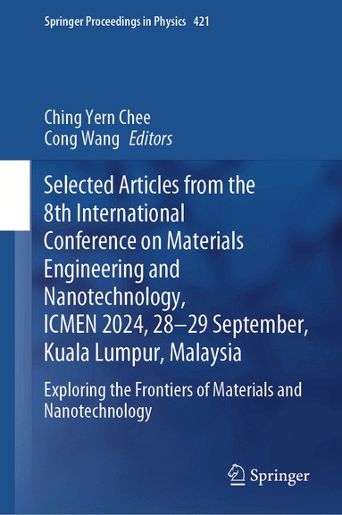 Ching Yern Chee, Cong Wang - Selected Articles from the 8th International Conference on Materials Engineering and Nanotechnology, ICMEN 2024, 28-29 September, Kuala Lumpur, Malaysia, Inbunden
