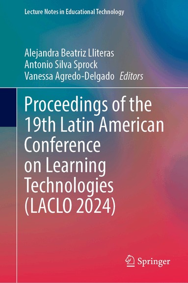 Alejandra Beatriz Lliteras, Antonio Silva Sprock, Vanessa Agredo-Delgado - Proceedings of the 19th Latin American Conference on Learning Technologies (LACLO 2024), Inbunden