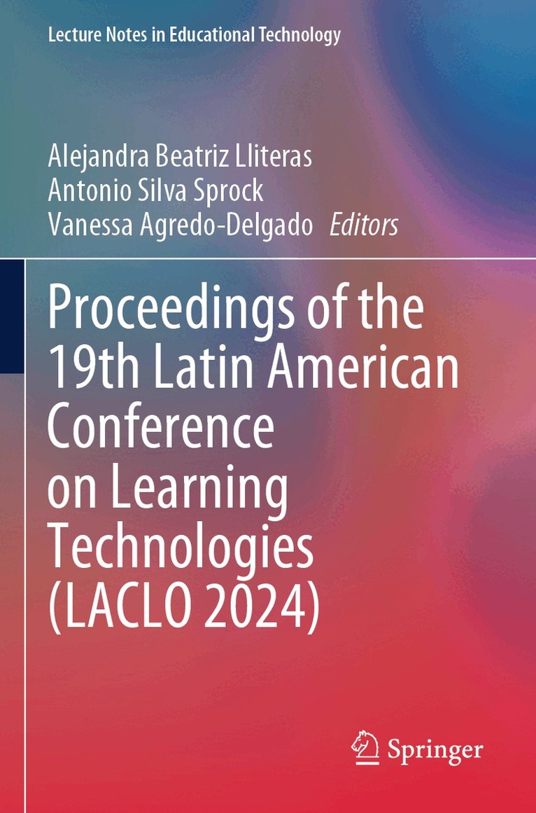 Alejandra Beatriz Lliteras, Antonio Silva Sprock, Vanessa Agredo-Delgado - Proceedings of the 19th Latin American Conference on Learning Technologies (LACLO 2024), Häftad