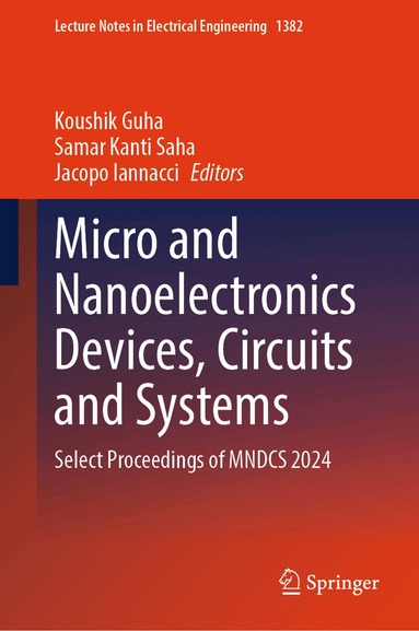 Koushik Guha, Samar Kanti Saha, Jacopo Iannacci - Micro and Nanoelectronics Devices, Circuits and Systems, Inbunden