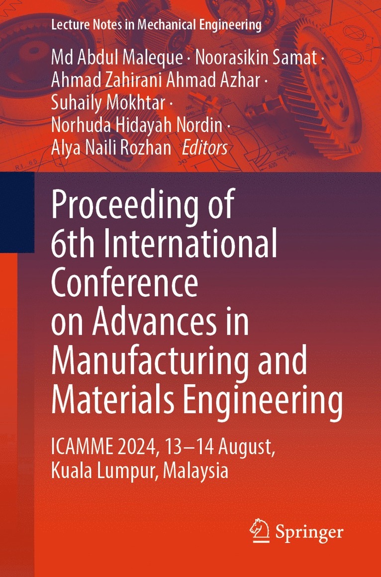 Md Abdul Maleque, Noorasikin Samat, Ahmad Zahirani Ahmad Azhar, Suhaily Mokhtar, Norhuda Hidayah Nordin, Alya Naili Rozhan - Proceeding of 6th International Conference on Advances in Manufacturing and Materials Engineering, Häftad