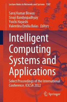 Saroj Kumar Biswas, Sivaji Bandyopadhyay, Yoichi Hayashi, Valentina Emilia Balas - Intelligent Computing Systems and Applications, Häftad