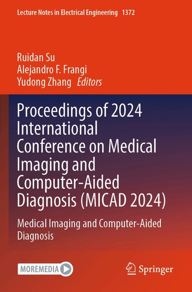 Ruidan Su, Alejandro F. Frangi, Yudong Zhang - Proceedings of 2024 International Conference on Medical Imaging and Computer-Aided Diagnosis (MICAD 2024), Häftad