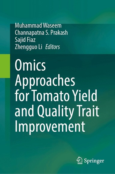 Muhammad Waseem, Channapatna S. Prakash, Sajid Faiz, Zhengguo Li - Omics Approaches for Tomato Yield and Quality Trait Improvement, Inbunden