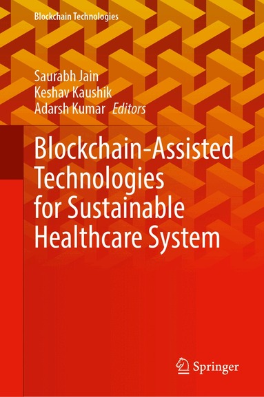 Saurabh Jain, Keshav Kaushik, Adarsh Kumar - Blockchain-Assisted Technologies for Sustainable Healthcare System, Inbunden