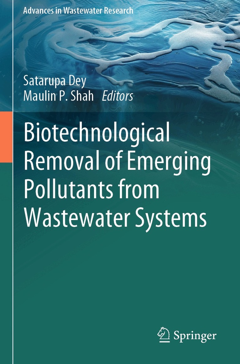 Satarupa Dey, Maulin P. Shah - Biotechnological Removal of Emerging Pollutants from Wastewater Systems, Häftad