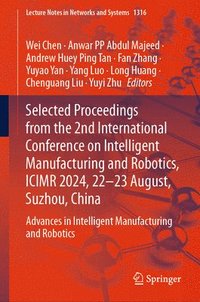 bokomslag Selected Proceedings from the 2nd International Conference on Intelligent Manufacturing and Robotics, ICIMR 2024, 22-23 August, Suzhou, China