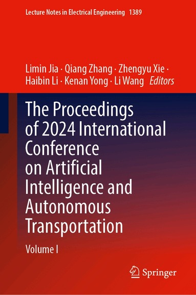 Limin Jia, Qiang Zhang, Zhengyu Xie, Haibin Li, Kenan Yong, Li Wang - Proceedings of 2024 International Conference on Artificial Intelligence and Autonomous Transportation, Inbunden