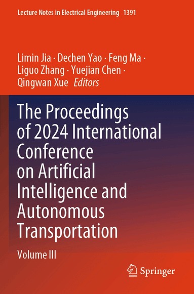 Limin Jia, Dechen Yao, Feng Ma, Liguo Zhang, Yuejian Chen, Qingwan Xue - Proceedings of 2024 International Conference on Artificial Intelligence and Autonomous Transportation, Häftad