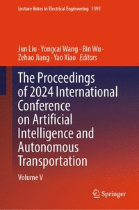 bokomslag The Proceedings of 2024 International Conference on Artificial Intelligence and Autonomous Transportation