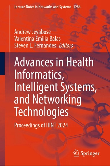 Andrew Jeyabose, Valentina Emilia Balas, Steven L. Fernandes - Advances in Health Informatics, Intelligent Systems, and Networking Technologies, Inbunden