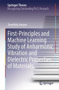 bokomslag First-Principles and Machine Learning Study of Anharmonic Vibration and Dielectric Properties of Materials