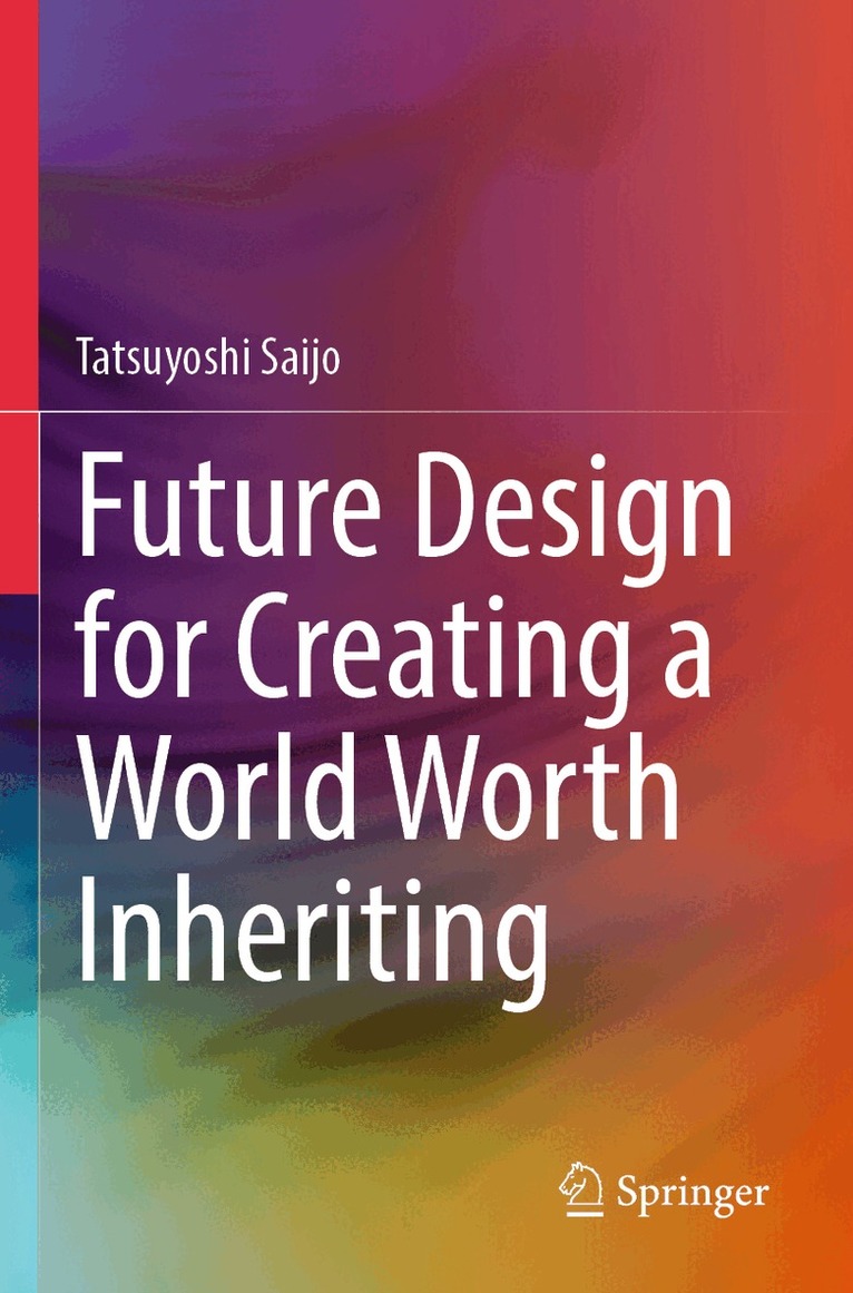 Tatsuyoshi Saijo - Future Design for Creating a World Worth Inheriting, Häftad
