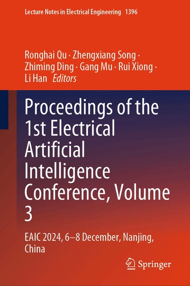 Ronghai Qu, Zhengxiang Song, Zhiming Ding, Gang Mu, Rui Xiong, Li Han - Proceedings of the 1st Electrical Artificial Intelligence Conference, Volume 3, Inbunden