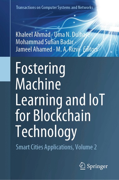 Khaleel Ahmad, Uma N. Dulhare, Mohammad Sufian Badar, Jameel Ahamed, M. A. Rizvi - Fostering Machine Learning and IoT for Blockchain Technology, Inbunden