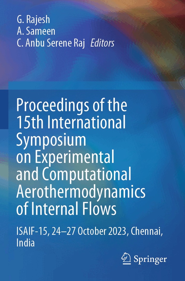 G. Rajesh, A. Sameen, C. Anbu Serene Raj - Proceedings of the 15th International Symposium on Experimental and Computational Aerothermodynamics of Internal Flows, Häftad