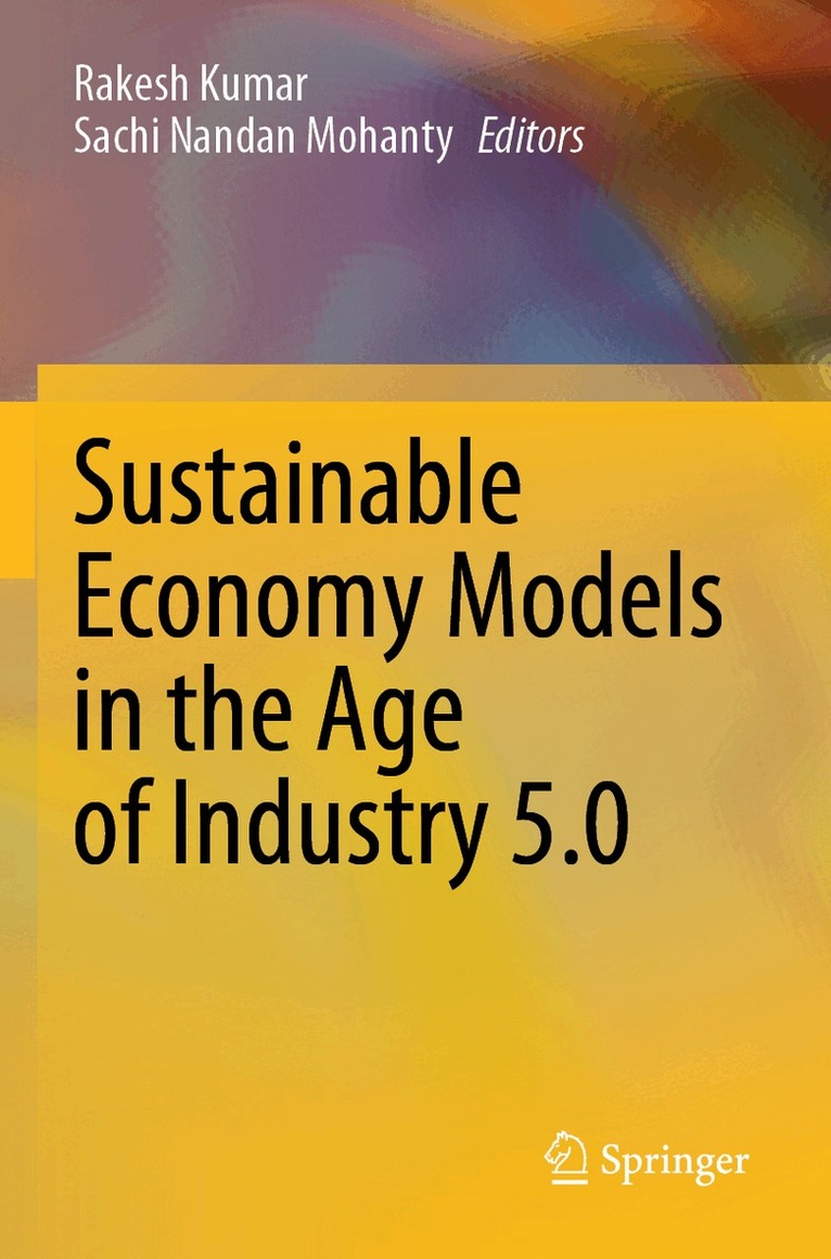 Rakesh Kumar, Sachi Nandan Mohanty - Sustainable Economy Models in the Age of Industry 5.0, Häftad