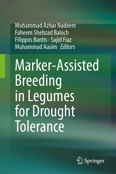Muhammad Azhar Nadeem, Faheem Shehzad Baloch, Filippos Bantis, Sajid Fiaz, Muhammad Aasim - Marker-Assisted Breeding in Legumes for Drought Tolerance, Inbunden