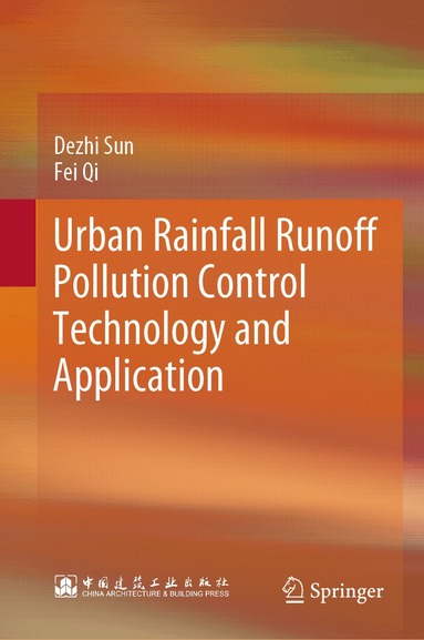 Dezhi Sun, Fei Qi - Urban Rainfall Runoff Pollution Control Technology and Application, Inbunden