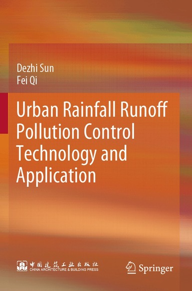 Dezhi Sun, Fei Qi - Urban Rainfall Runoff Pollution Control Technology and Application, Häftad