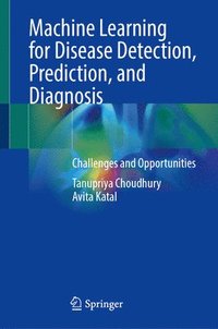bokomslag Machine Learning for Disease Detection, Prediction, and Diagnosis