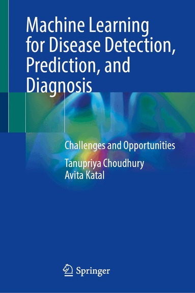 Tanupriya Choudhury, Avita Katal - Machine Learning for Disease Detection, Prediction, and Diagnosis, Inbunden