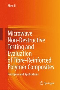 bokomslag Microwave Non-Destructive Testing and Evaluation of Fibre-Reinforced Polymer Composites