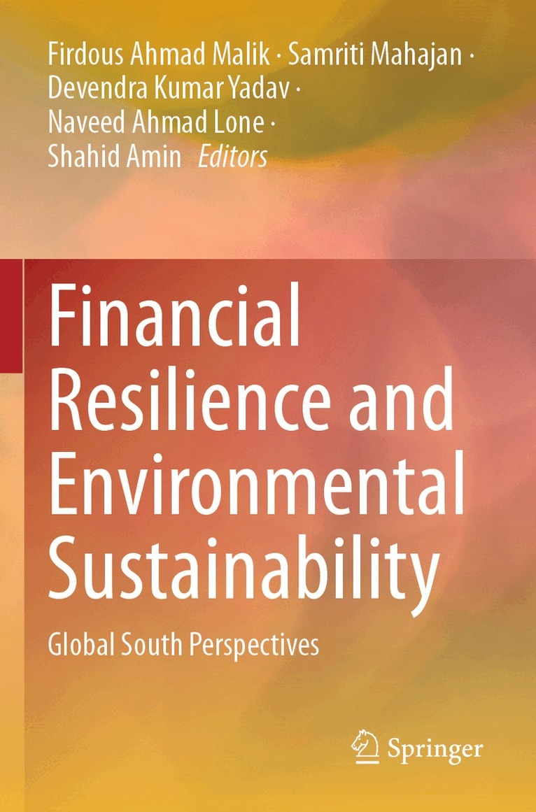 Firdous Ahmad Malik, Samriti Mahajan, Devendra Kumar Yadav, Naveed Ahmad Lone, Shahid Amin - Financial Resilience and Environmental Sustainability, Häftad
