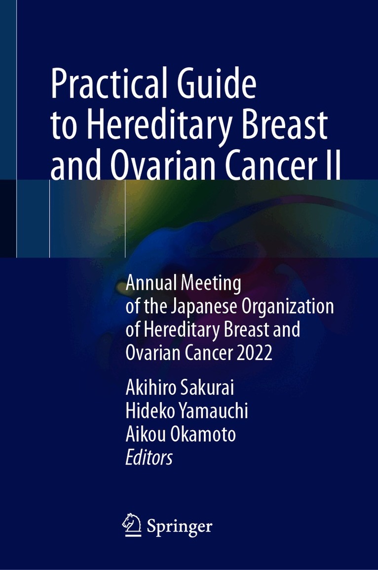 Akihiro Sakurai, Hideko Yamauchi, Aikou Okamoto - Practical Guide to Hereditary Breast and Ovarian Cancer II, Inbunden