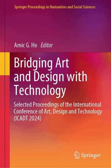 Amic G. Ho - Bridging Art and Design with Technology, Inbunden