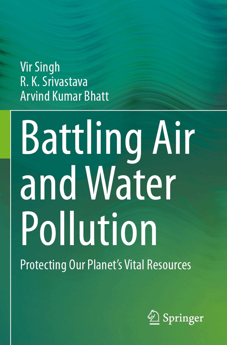 Vir Singh, R. K. Srivastava, Arvind Kumar Bhatt - Battling Air and Water Pollution, Häftad