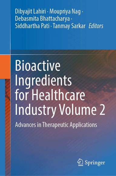 Dibyajit Lahiri, Moupriya Nag, Debasmita Bhattacharya, Siddhartha Pati, Tanmay Sarkar - Bioactive Ingredients for Healthcare Industry Volume 2, Inbunden