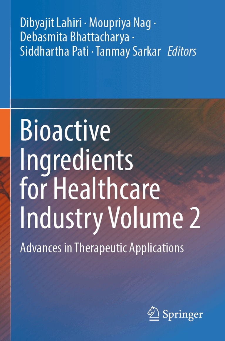 Dibyajit Lahiri, Moupriya Nag, Debasmita Bhattacharya, Siddhartha Pati, Tanmay Sarkar - Bioactive Ingredients for Healthcare Industry Volume 2, Häftad