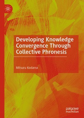 bokomslag Developing Knowledge Convergence Through Collective Phronesis