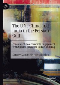 bokomslag U.S., China and India in the Persian Gulf
